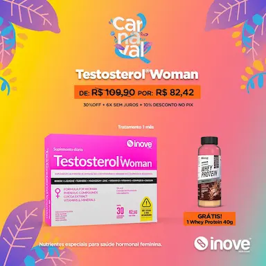 TESTOSTEROL WOMAN  COM 30 COMPRIMIDOS - INOVE NUTRITION - GANHE 1 WHEY PROTEIN 40G
